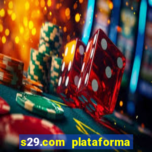 s29.com plataforma de jogos